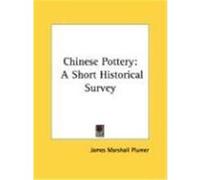 Chinese Pottery: A Short Historical Survey Plumer, James Marshall (Auteur)