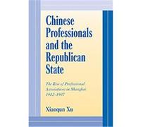 Chinese Professionals And the Republican State, Cambridge Modern China Series Xiaoqun Xu (Auteur)