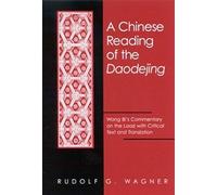 Chinese Reading Of The Daodejing A: Wang Bi's Commentary On The Laozi With Critical Text And Translation