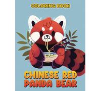 Chinese Red Panda Bear Coloring Book: Fun And Easy Coloring Pages In Cute Style For All Ages To Relax And Unwind