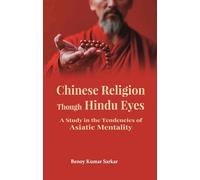 Chinese Religion Though Hindu Eyes: A Study in the Tendencies of Asiatic Mentality [Hardcover]