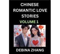 Chinese Romantic Love Stories (Volume 1)- Learn Chinese Culture Of Fantasy, Love, Romance, And Sex, English Edition Paperback Book By Debina Zhang