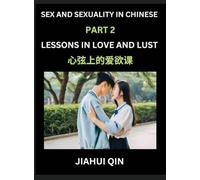 Chinese Romantic Stories & Essays on Sex and Sexuality (Part 2)- Self-learn Reading Chinese Romance, Sex Education, Love, Intimacy and Lust, Simple ... English, Pinyin, Simplified Characters,