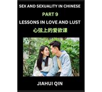 Chinese Romantic Stories & Essays on Sex and Sexuality (Part 9)- Self-learn Reading Chinese Romance, Sex Education, Love, Intimacy and Lust, Simple ... English, Pinyin, Simplified Characters,