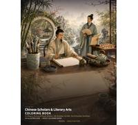 Chinese Scholars & Literary Arts Coloring Book: 24 Elegant Scenes of Study Rooms, Ink Brushes, Scrolls, Tea & Garden Pavilions