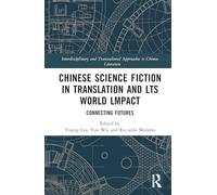 Chinese Science Fiction in Translation and Its World Impact Connecting Futures: Connecting Futures