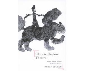 Chinese Shadow Theatre: History, Popular Religion, and Women Warriors