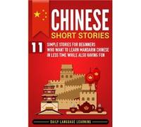 Chinese Short Stories 11 Simple Stories for Beginners Who Want to Learn Mandarin Chinese in Less Time While Also Having Fun - Daily Language Learning - Br Daily Language LearningDaily Language Learnin