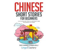 Chinese Short Stories for Beginners: 20 Captivating Stories to Learn Chinese & Grow Your Vocabulary the Fun Way!