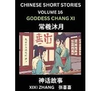 Chinese Short Stories (Part 16) - Goddess Chang Xi, Learn Ancient Chinese Myths, Folktales, Shenhua Gushi, Easy Mandarin Lessons For Beginners, Simplified Chinese Characters And Pinyin Edition