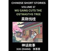 Chinese Short Stories (Part 17) - Wu Gang Cuts The Ostmasths Tree, Learn Ancient Chinese Myths, Folktales, Shenhua Gushi, Easy Mandarin Lessons For Beginners, Simplified Chinese Characters And Pinyin 