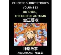 Chinese Short Stories (Part 23) - Ru Shou, The God Of Autumn, Learn Ancient Chinese Myths, Folktales, Shenhua Gushi, Easy Mandarin Lessons For Beginners, Simplified Chinese Characters And Pinyin Editi