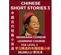 Chinese Short Stories (Part 3) - Mandarin Chinese Learning Course (Hsk Level 3), Self-Learn Chinese Language, Culture, Myths & Legends, Easy Lessons For Beginners, Simplified Characters, Words, Idioms