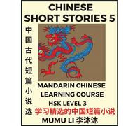 Chinese Short Stories (Part 5) - Mandarin Chinese Learning Course (Hsk Level 3), Self-Learn Chinese Language, Culture, Myths & Legends, Easy Lessons For Beginners, Simplified Characters, Words, Idioms