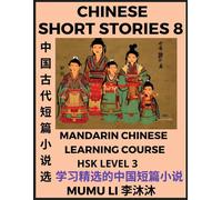 Chinese Short Stories (Part 8) - Mandarin Chinese Learning Course (Hsk Level 3), Self-Learn Chinese Language, Culture, Myths & Legends, Easy Lessons For Beginners, Simplified Characters, Words, Idioms