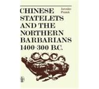 Chinese Statelets and the Northern Barbarians in the Period 1400-300 BC Prusek, J. (Auteur)