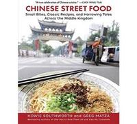 Chinese Street Food: Small Bites, Classic Recipes, and Harrowing Tales Across the Middle Kingdom - [Version Originale] Inconnu (Auteur)