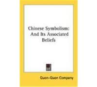 Chinese Symbolism: And Its Associated Beliefs