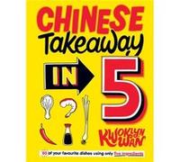 Chinese Takeaway in 5 by Kwoklyn Wan Kwoklyn Wan (Auteur)