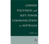 Chinese Television and Soft Power Communication in Australia by Mei Li Mei Li (Auteur)