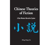 Chinese Theories of Fiction: A Non-Western Narrative System (Suny Series in Chinese Philosophy and Culture)