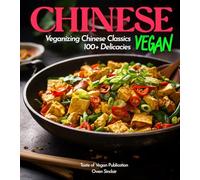 Chinese Vegan Cookbook: The Shaolin way - The Path to Enlightenment Through Plant-Based, Vegetarian Recipes