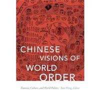 Chinese Visions of World Order Ban Wang, (Auteur)
