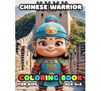 Chinese Warrior Coloring For Kid Book Age 4-8: 52 Fun and Adorable Chinese Warrior Illustrations for boys and girls