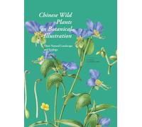 Chinese Wild Plants in Botanical Illustration: Their Natural Landscape and Ecology