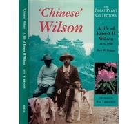 Chinese Wilson: A Life of Ernest H Wilson 1876-1930