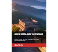 CHINESE WISDOM: GHOST VALLEY WISDOM: Ancient Chinese Secrets of Strategy, Influence, and Psychological Mastery
