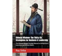Chinese Wisdom: The Thirty-Six Stratagems for Business & Leadership: The Ultimate Bilingual Strategy Manual for Entrepreneurs, Executives, and Decision Makers
