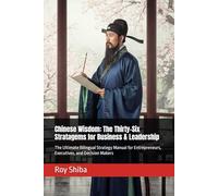 Chinese Wisdom: The Thirty-Six Stratagems for Business & Leadership: The Ultimate Bilingual Strategy Manual for Entrepreneurs, Executives, and Decision Makers