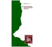 Chinese Women And Christianity 1860-1927