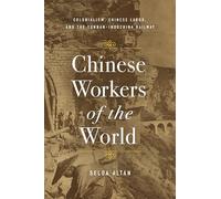 Chinese Workers of the World: Colonialism, Chinese Labor, and the Yunnan-Indochina Railway