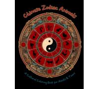 Chinese Zodiac Animals: A Cultural Coloring Book for Adults & Teens