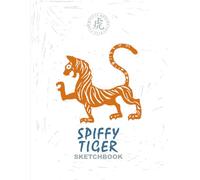 Chinese Zodiac Star Spiffy Tiger: For kids and adults, it’s a merry notebook for drawing, writing, painting, sketches, scribbles, notes, doodles & ... (21,59x27.94cm) Premium illustrated cover