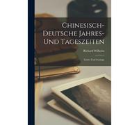 Chinesisch-Deutsche Jahres- Und Tageszeiten: Lieder Und Gesänge