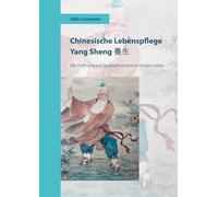 Chinesische Lebenspflege Yang Sheng ¿¿: Die Hoffnung auf Gesundheit und ein langes Leben