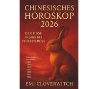 Chinesisches Horoskop 2026 - Der Hase im Jahr des Feuerpferdes: Ruhe, Klarheit und bewusste Entscheidungen im Wandel