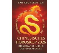 Chinesisches Horoskop 2026 - Die Schlange im Jahr des Feuerpferdes: Intuition, Klarheit und bewusste Entscheidungen