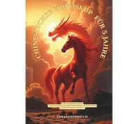 Chinesisches Horoskop für 5 Jahre: Ihr Sternzeichen, Ihre Persönlichkeitsmerkmale und Ihre Zukunftsprognosen