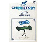 Chinestory - Learning Chinese through Pictures and Stories (Storybook 1) In the Beginning: An efficient cognitive approach designed for readers of all ... and phrases, and begin to speak like a native