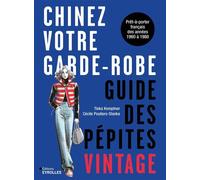 Chinez votre garde-robe : guide des pépites vintage: Prêt-à-porter français des années 60 à 80