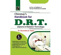 Chinmay's Handbook for D.R.T. (Diploma in Radiation Technology) 1st Year. As Per The Syllabus of Various Paramedical Councils