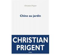 Chino au jardin - Christian Prigent - P.o.l. - broché - Roman