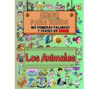 Chino Fácil para Niños Mis Primeras Palabras y Frases en Chino: Aprende Chino con Dibujos y Asociaciones: Los Animales
