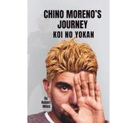 CHINO MORENO’S JOURNEY: KOI NO YOKAN