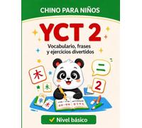 Chino para niños (YCT 2). Vocabulario, frases y ejercicios divertidos: Método visual y progresivo para aprender chino de forma fácil y entretenida