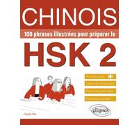Chinois. 100 phrases illustrées pour préparer le HSK 2: Vocabulaire, grammaire, exercices corrigés, fichiers audio